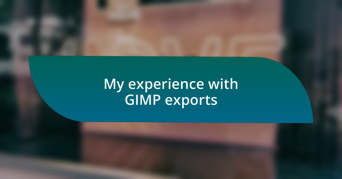 My experience with GIMP exports