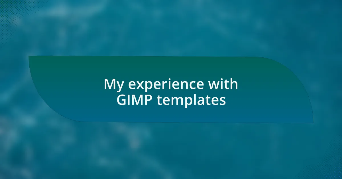 My experience with GIMP templates
