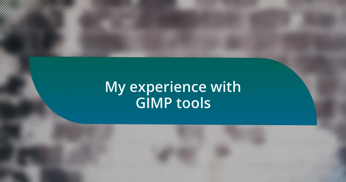 My experience with GIMP tools