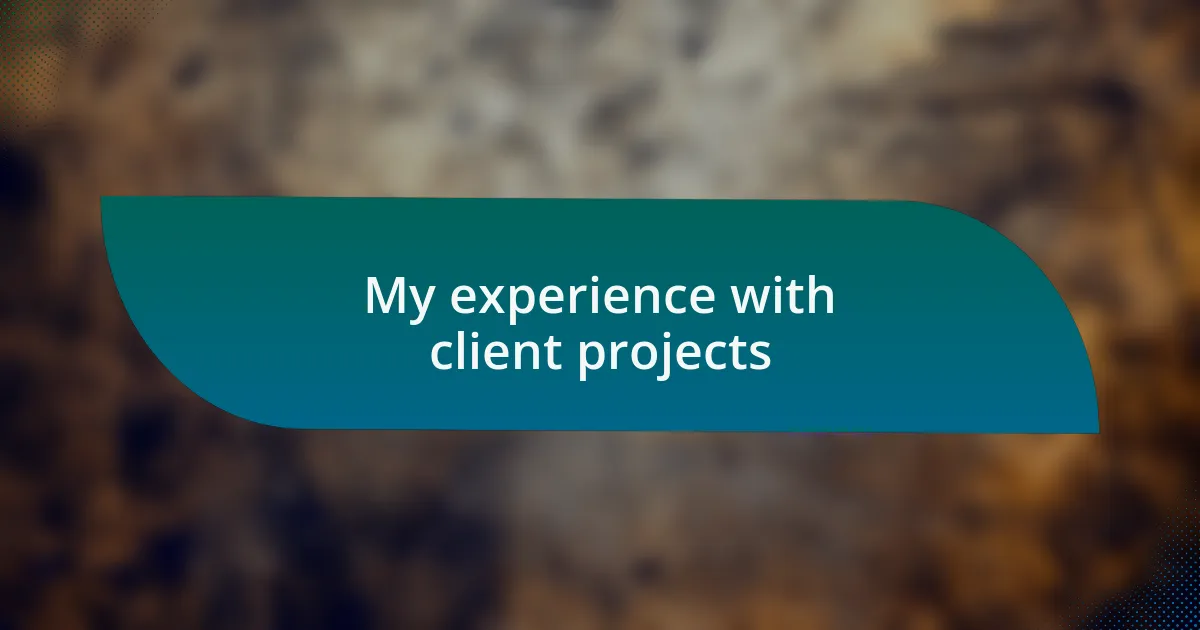 My experience with client projects