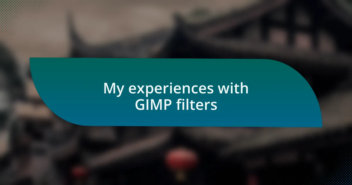 My experiences with GIMP filters
