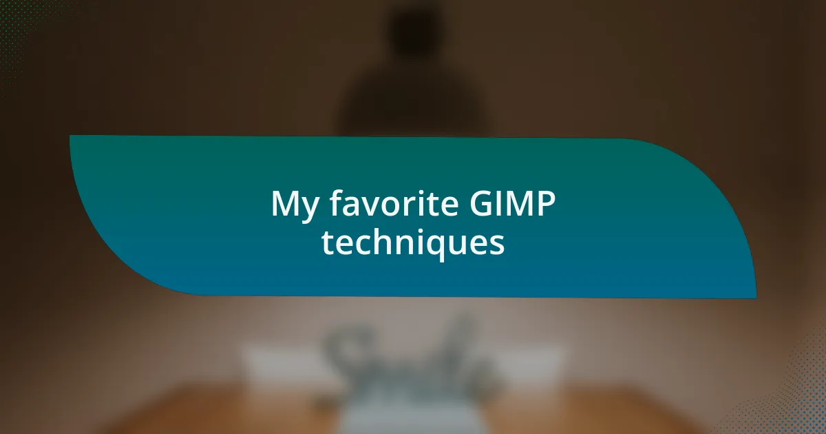 My favorite GIMP techniques