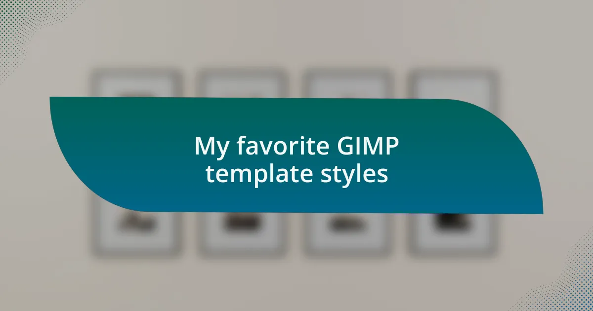 My favorite GIMP template styles