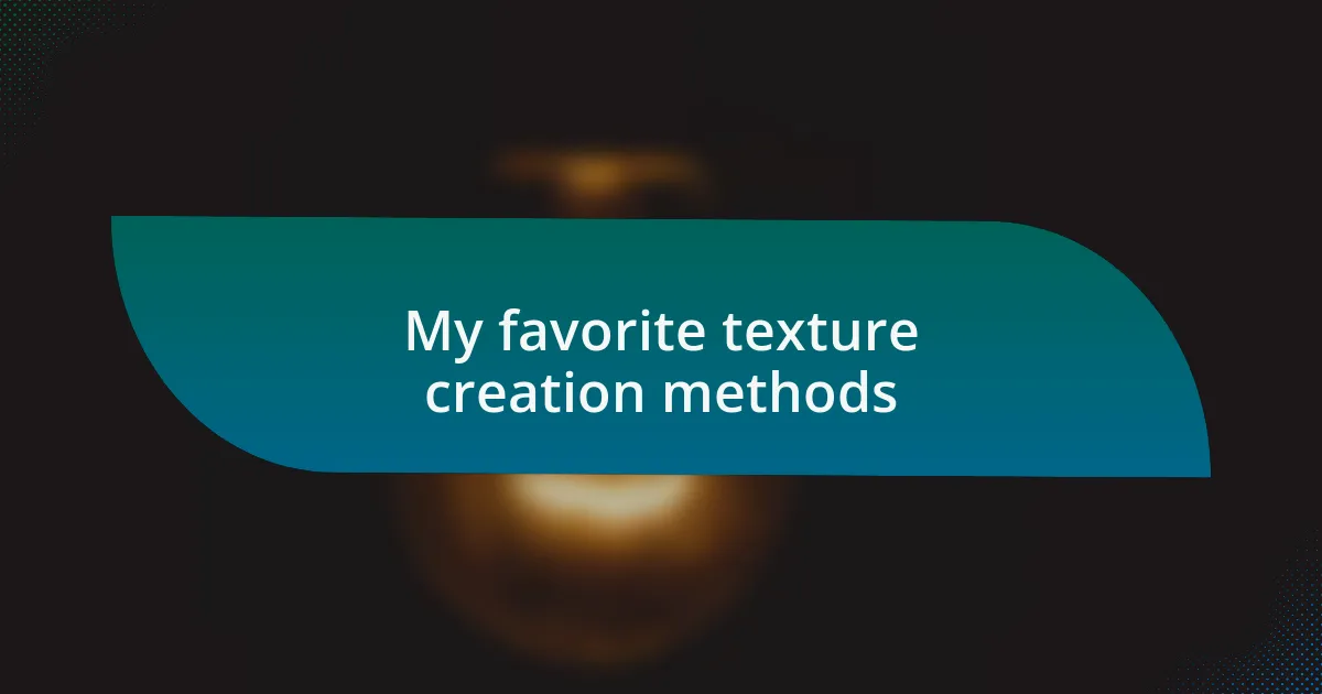 My favorite texture creation methods