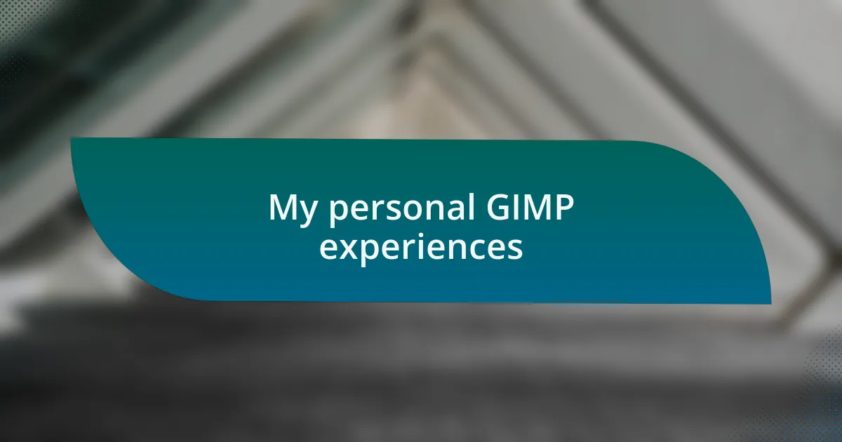 My personal GIMP experiences