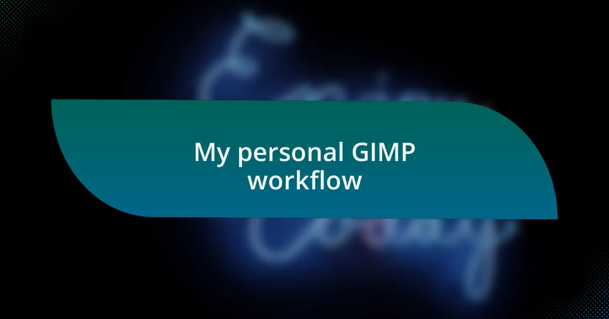 My personal GIMP workflow