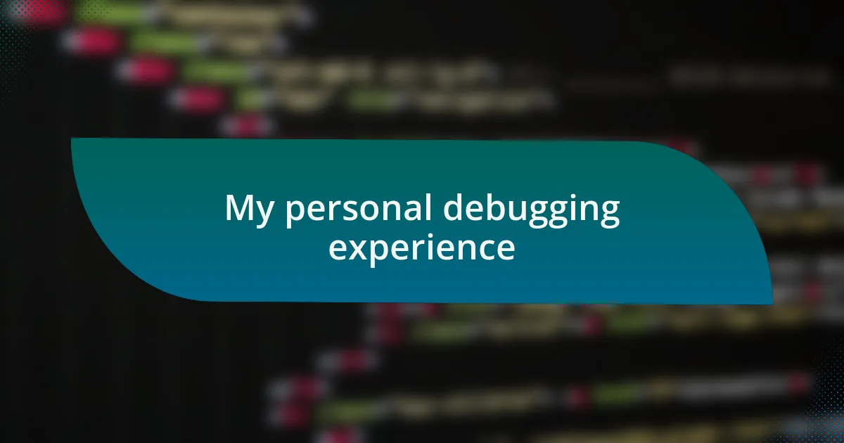 My personal debugging experience