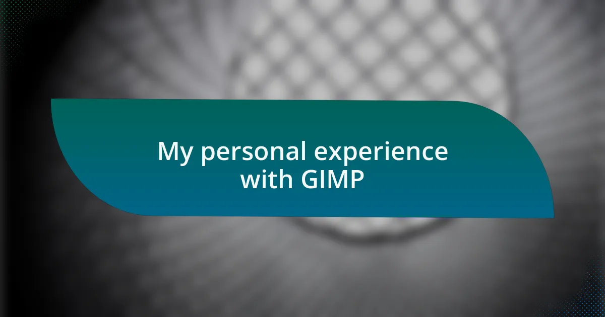My personal experience with GIMP