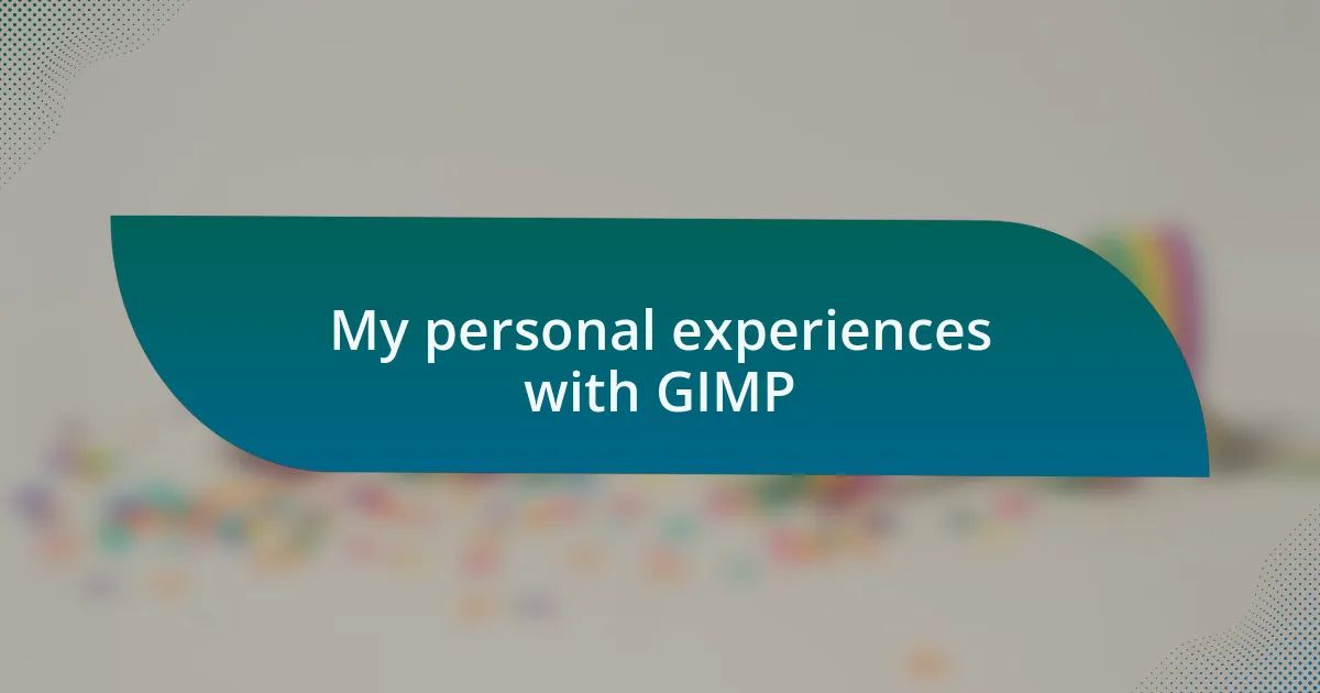 My personal experiences with GIMP