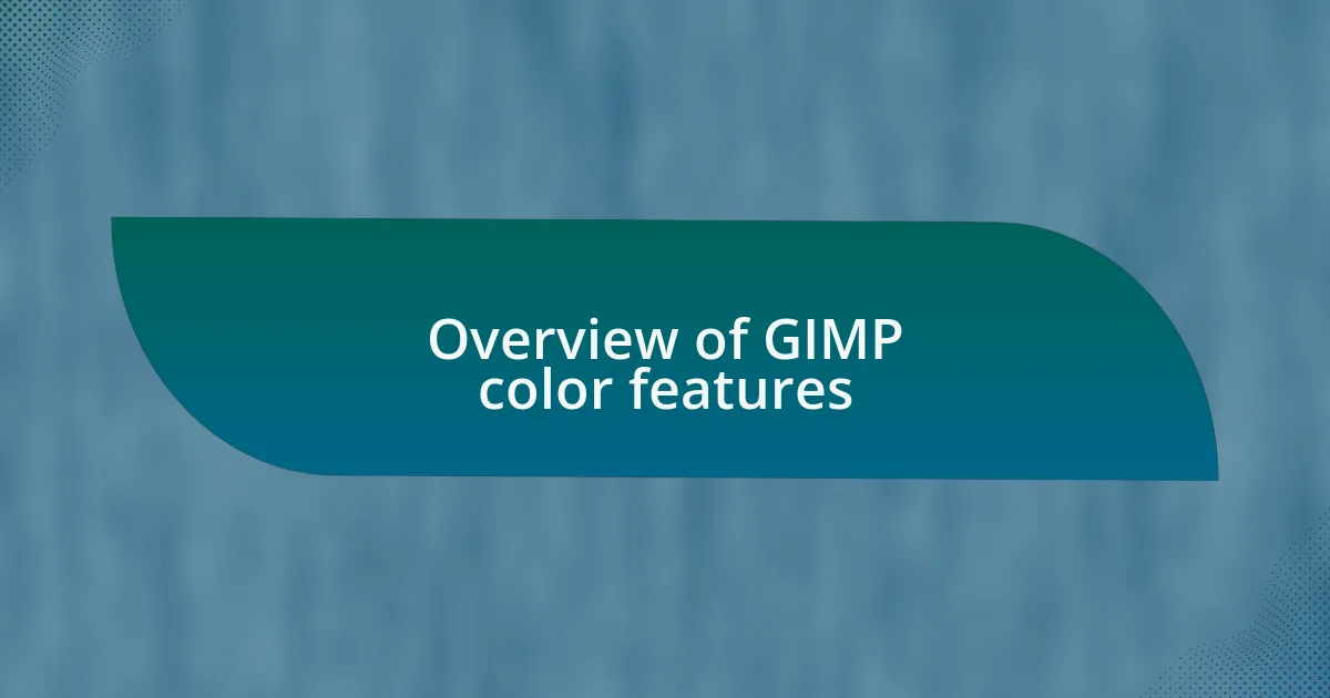 Overview of GIMP color features