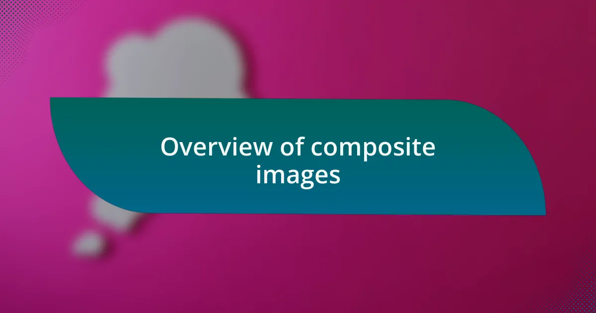 Overview of composite images