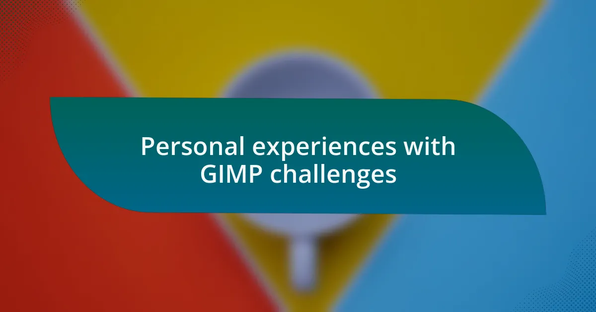 Personal experiences with GIMP challenges