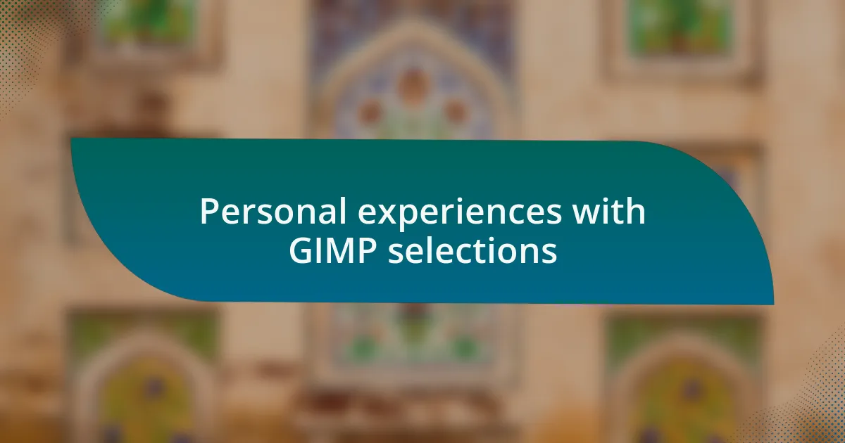 Personal experiences with GIMP selections