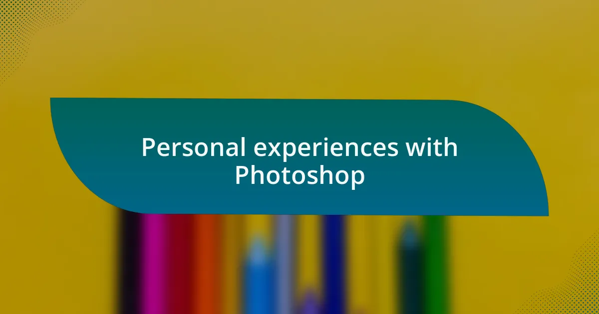 Personal experiences with Photoshop