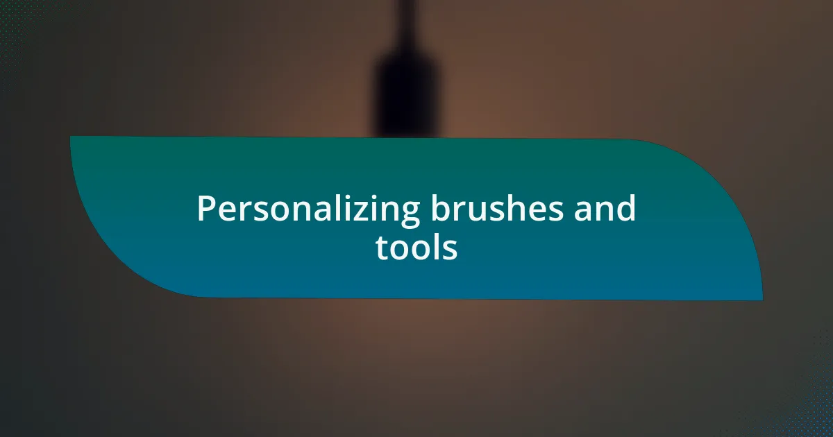 Personalizing brushes and tools