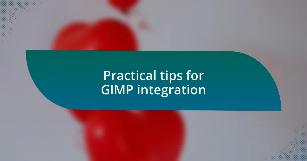 Practical tips for GIMP integration