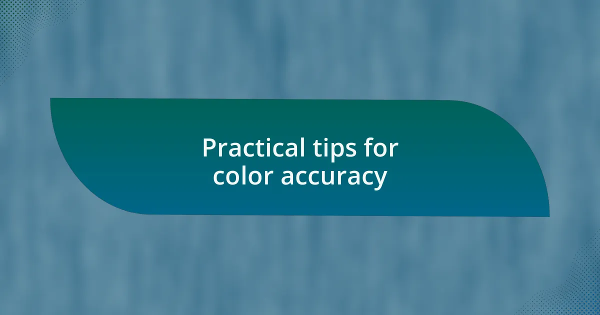 Practical tips for color accuracy