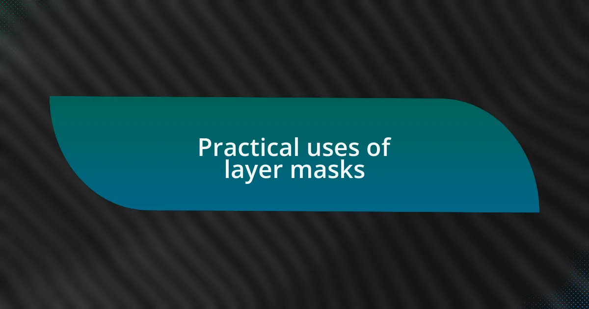 Practical uses of layer masks