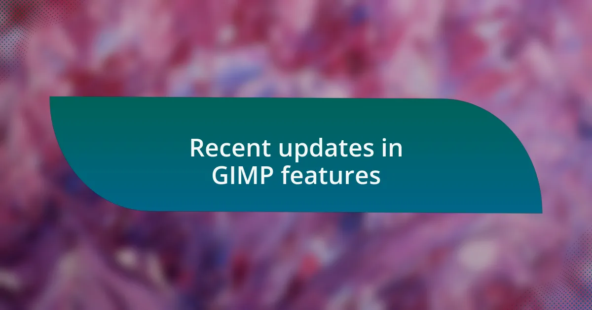 Recent updates in GIMP features