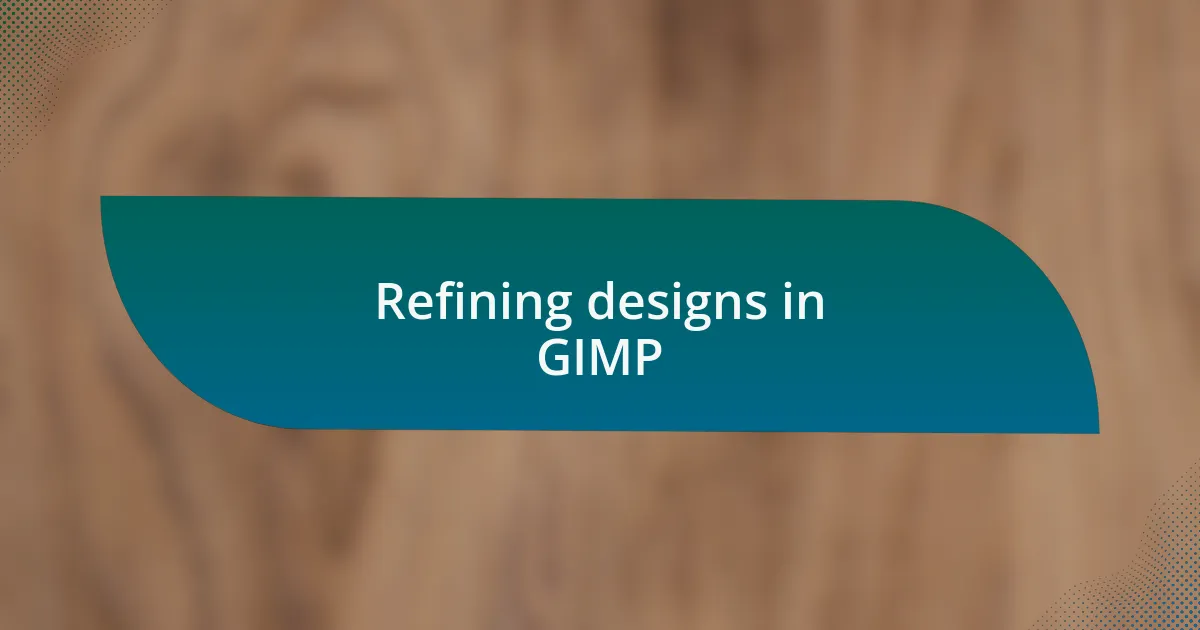 Refining designs in GIMP
