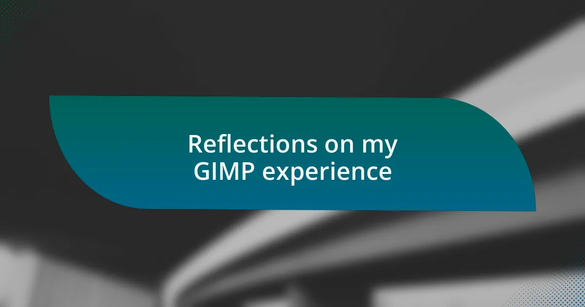 Reflections on my GIMP experience