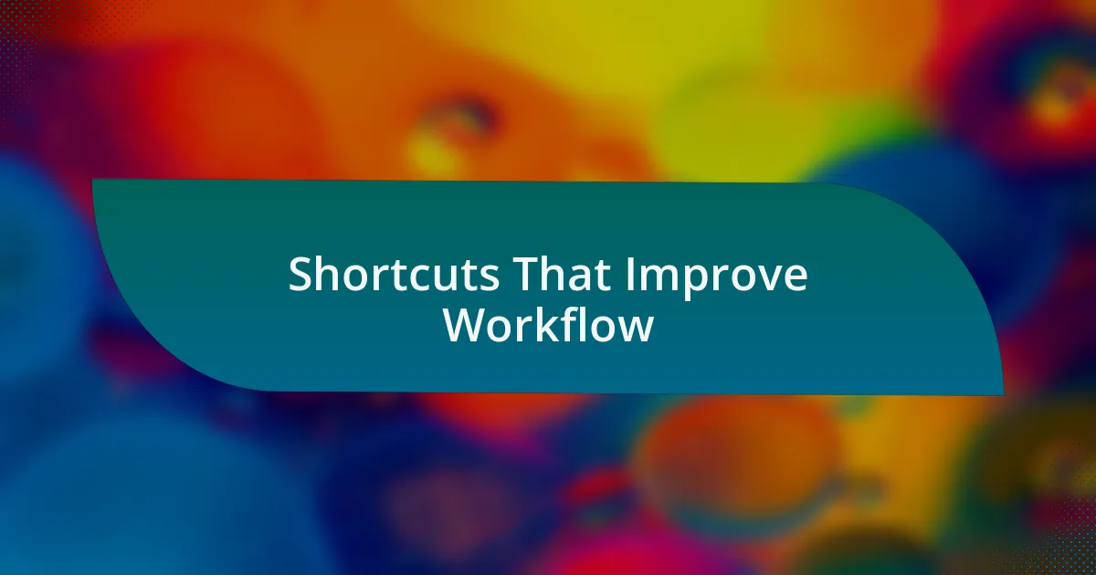 Shortcuts That Improve Workflow
