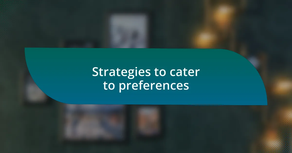 Strategies to cater to preferences