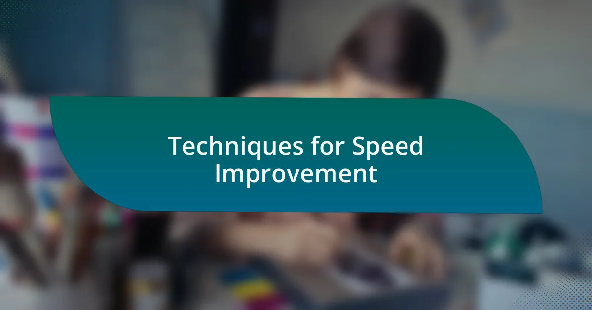 Techniques for Speed Improvement