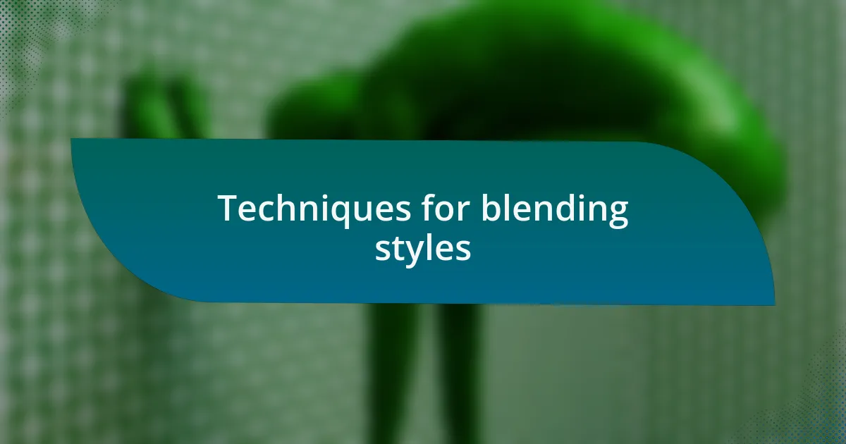 Techniques for blending styles