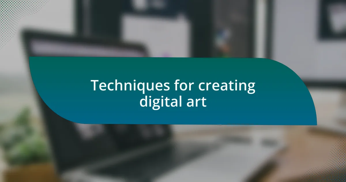 Techniques for creating digital art