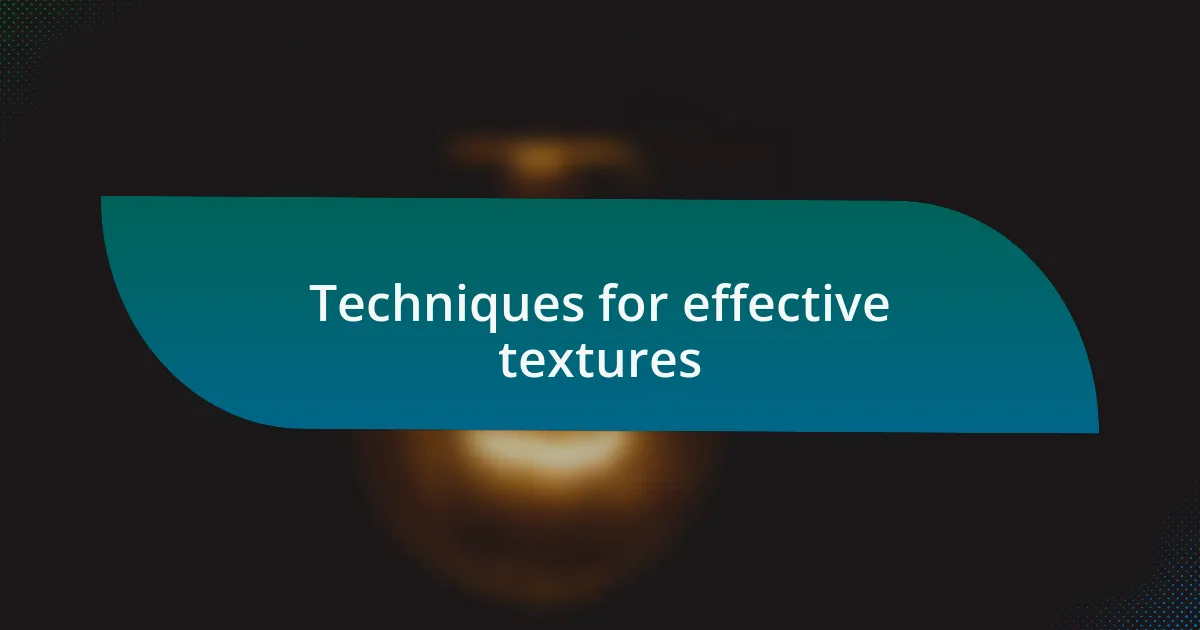 Techniques for effective textures