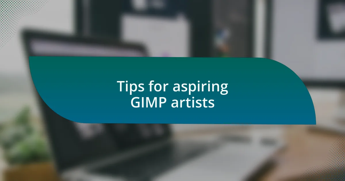 Tips for aspiring GIMP artists