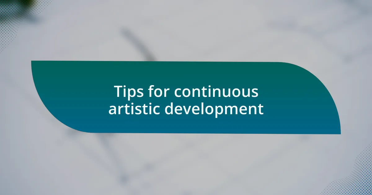 Tips for continuous artistic development