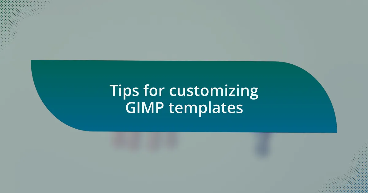 Tips for customizing GIMP templates