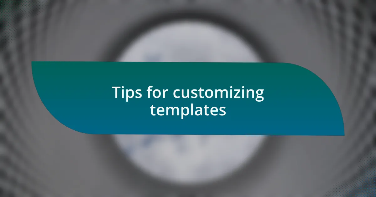 Tips for customizing templates