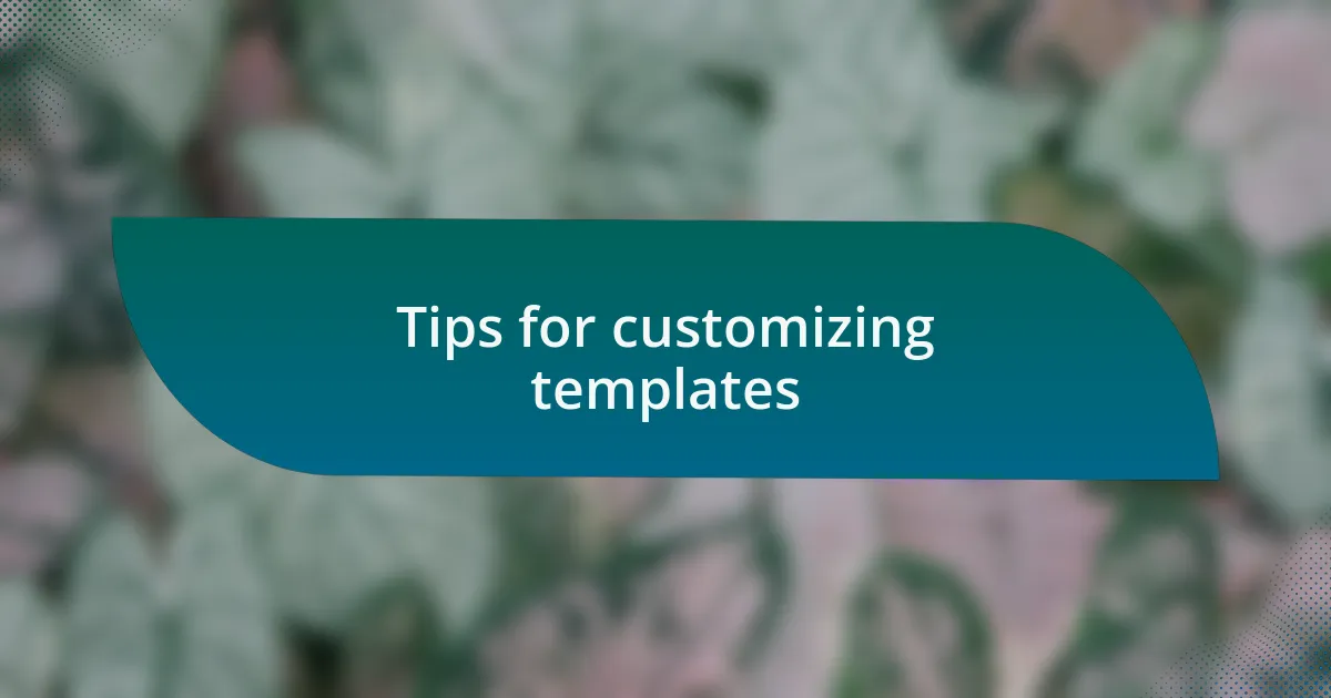 Tips for customizing templates