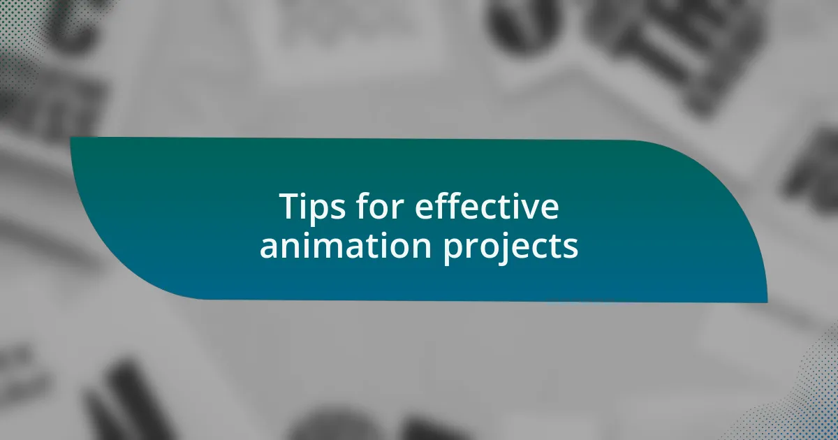 Tips for effective animation projects