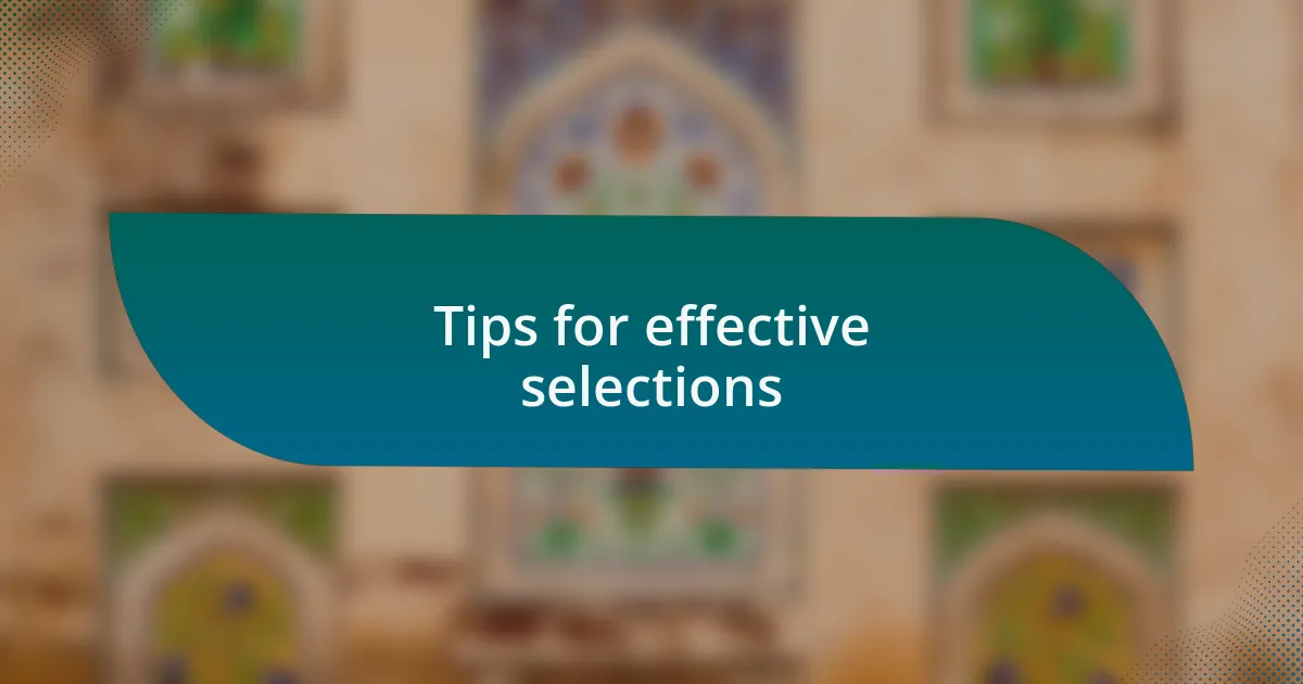Tips for effective selections