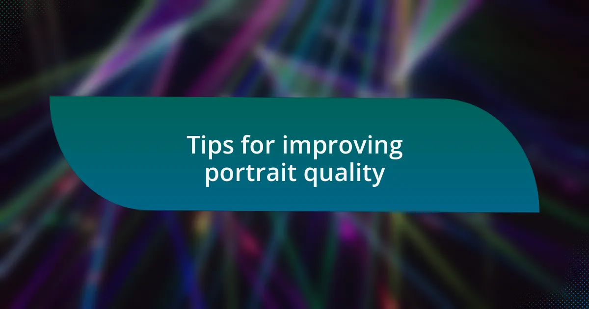 Tips for improving portrait quality