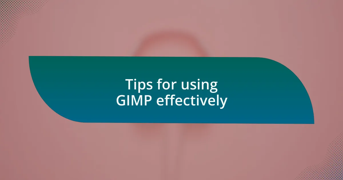 Tips for using GIMP effectively