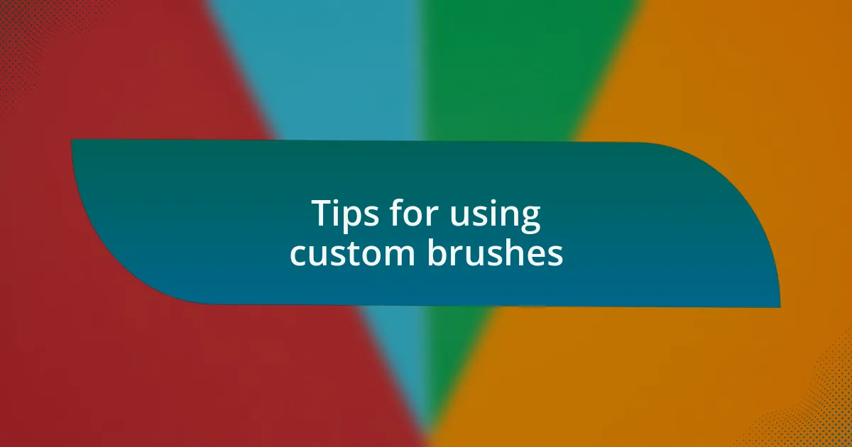 Tips for using custom brushes