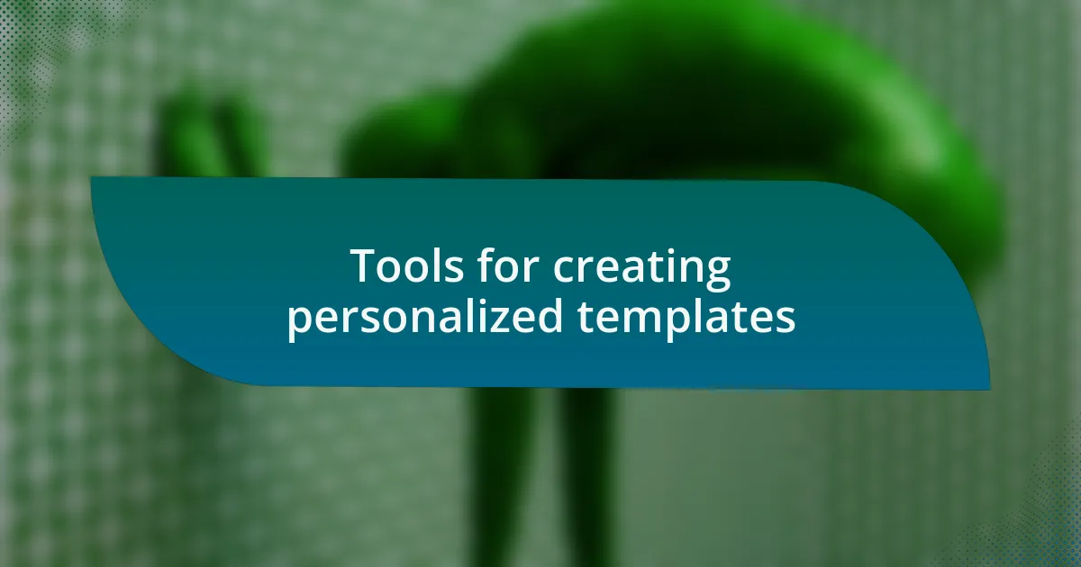 Tools for creating personalized templates
