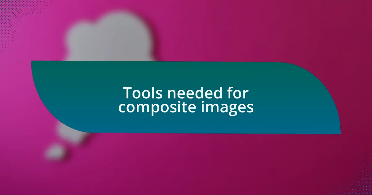 Tools needed for composite images