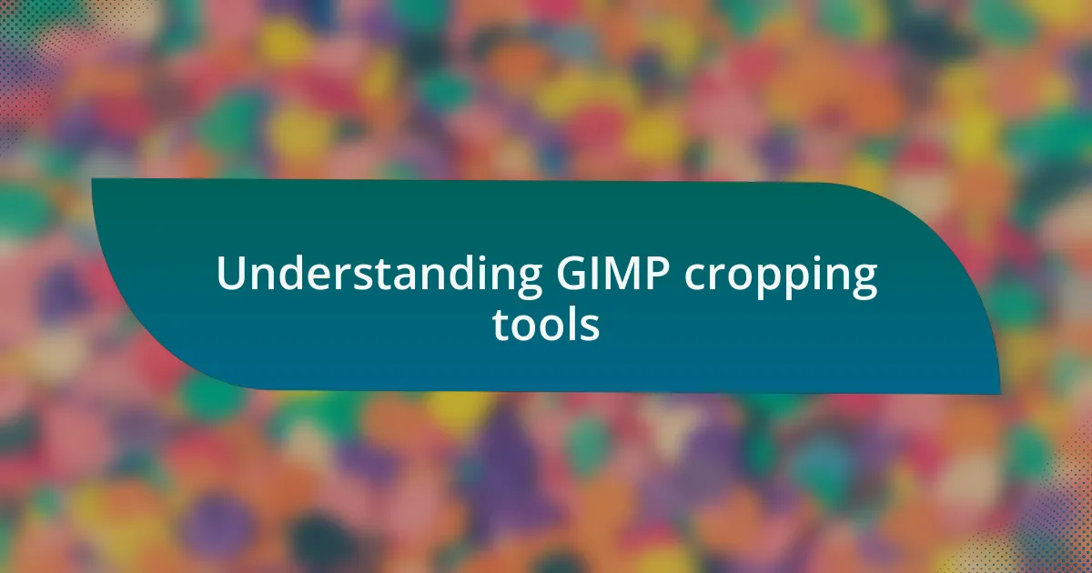 Understanding GIMP cropping tools