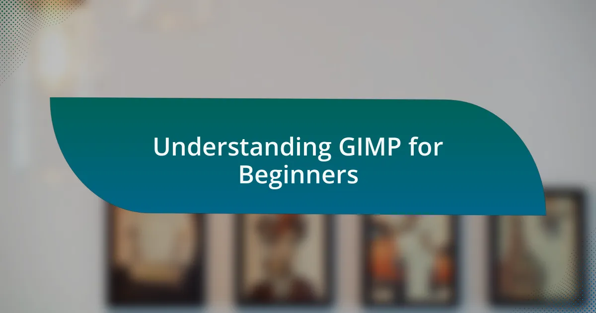 Understanding GIMP for Beginners