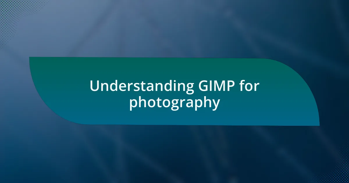 Understanding GIMP for photography