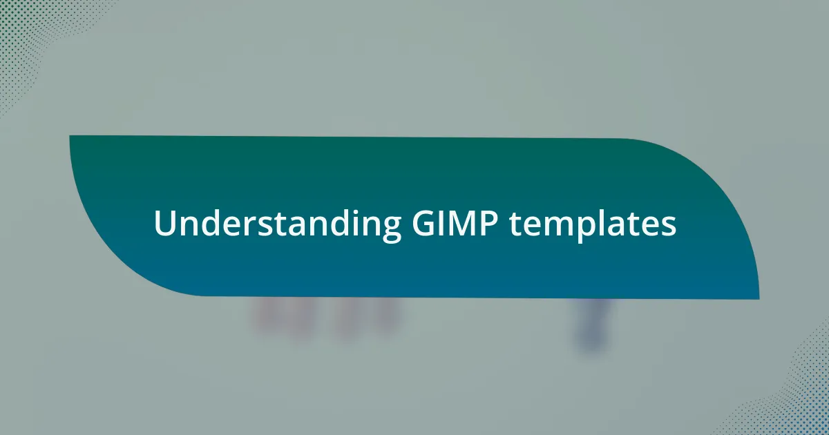 Understanding GIMP templates