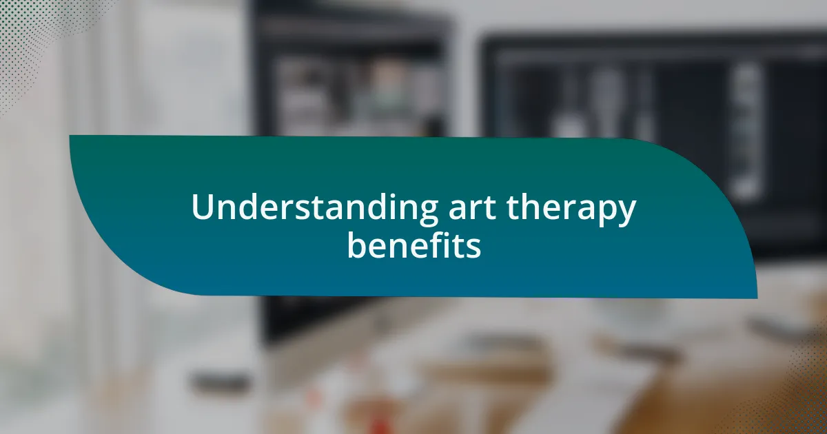 Understanding art therapy benefits