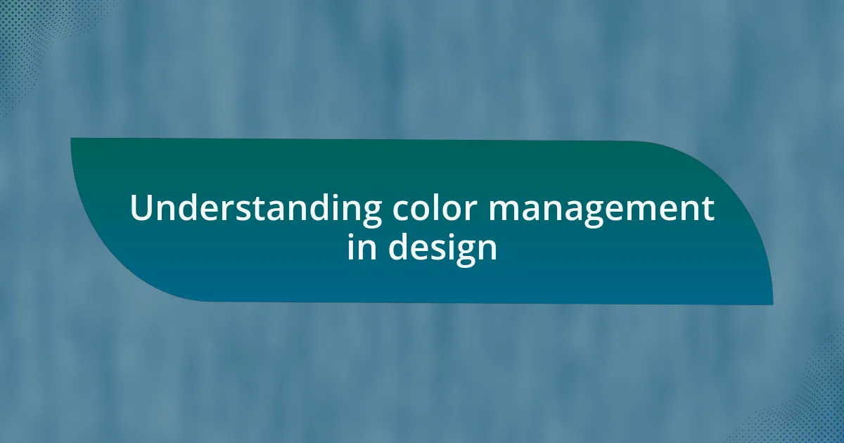 Understanding color management in design