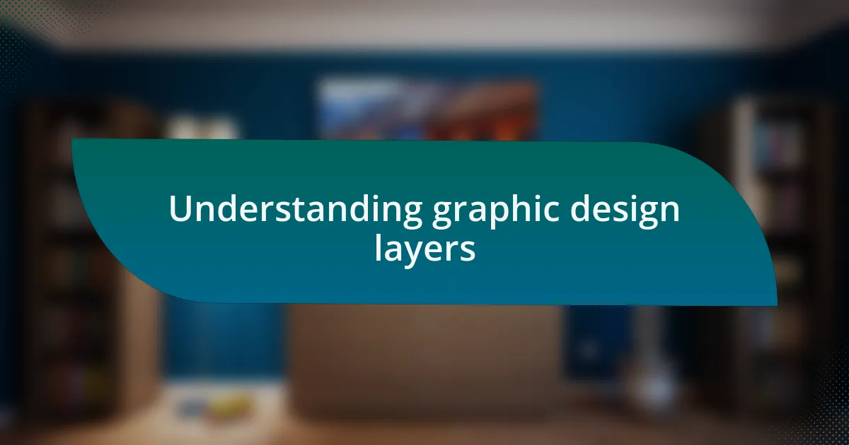 Understanding graphic design layers